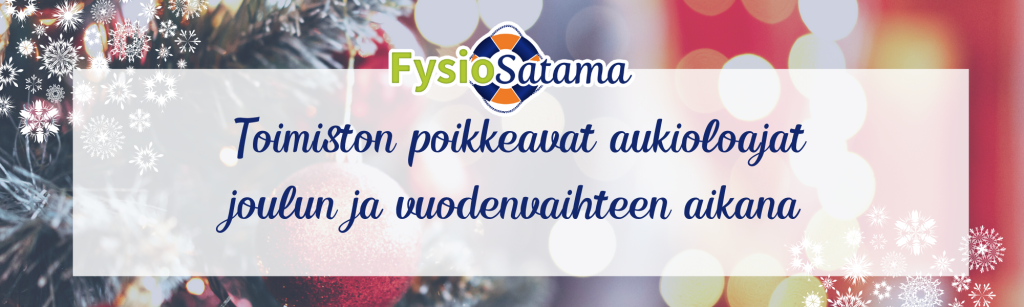 FysioSataman toimiston poikkeavat aukioloajat joulun ja uudenvuoden aikaan